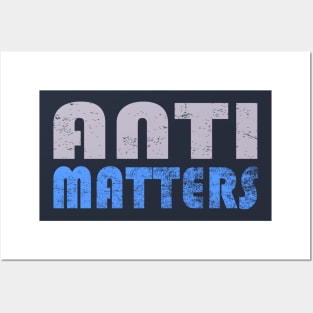 Anti Matters Posters and Art